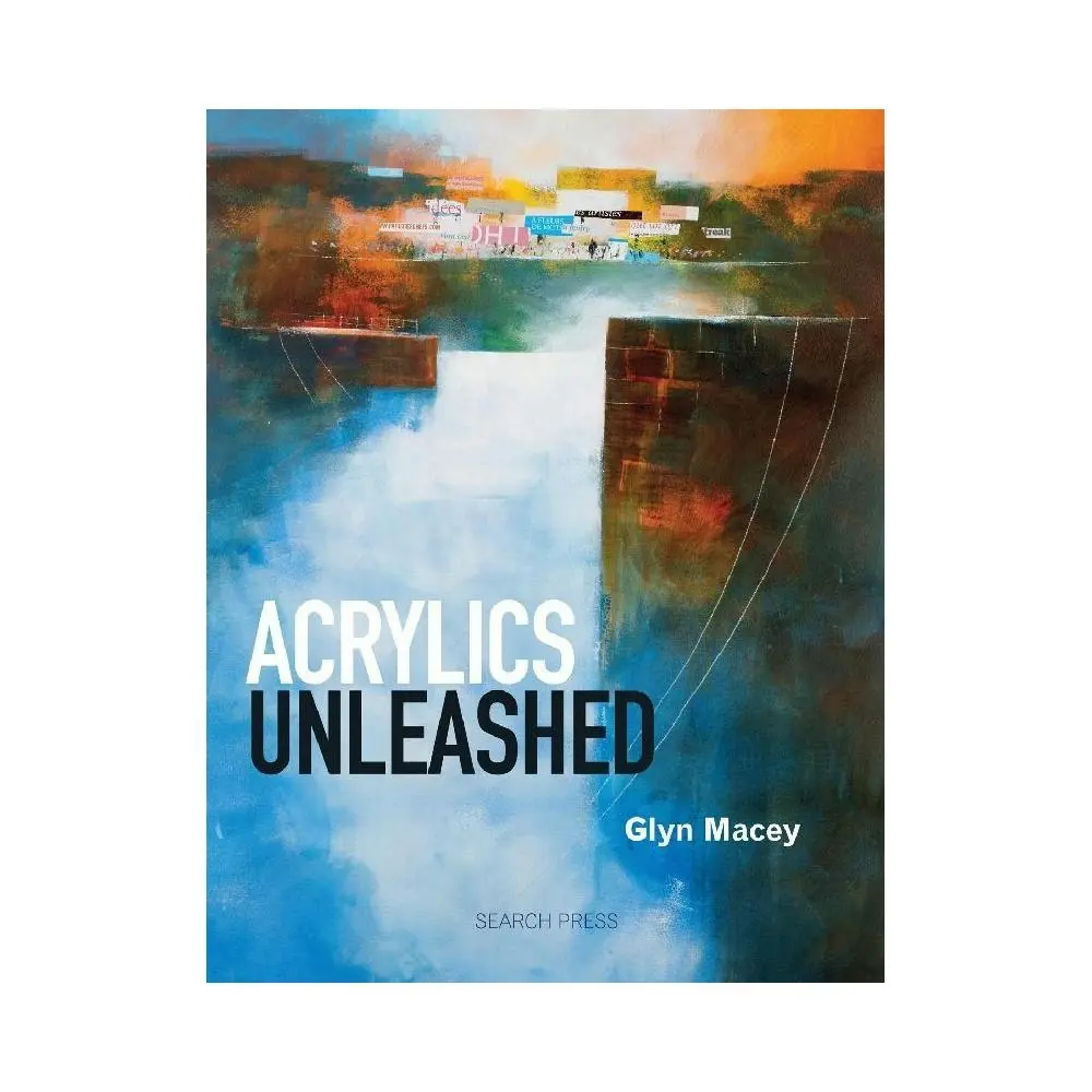Search Press Acrylics Unleashed Paperback Learning Creative Book 144-Pages